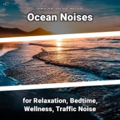 z Z Ocean Noises for Relaxation, Bedtime, Wellness, Traffic Noise