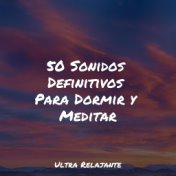 50 Sonidos Definitivos Para Dormir y Meditar