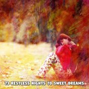 73 Restless Nights To Sweet Dreams