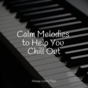 Calm Melodies to Help You Chill Out