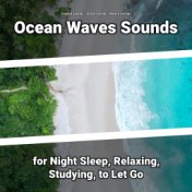 Ocean Waves Sounds for Night Sleep, Relaxing, Studying, to Let Go
