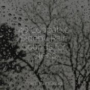 40 Loopable Sleepy Rain Sounds for Sleep