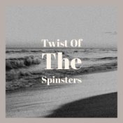 Twist Of The Spinsters