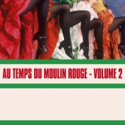 Au Temps Du Moulin Rouge, Vol. 2