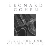Leonard Cohen Live: The End Of Love vol. 2