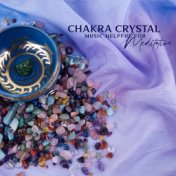 Chakra Crystal Music Helpful for Meditation, Yoga, Relaxation, Body Healing, Prayer, Mindfulness and Energy Cleansing
