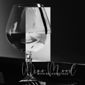 Wine Mood with Relaxing Jazz Music (Spend Good Evening and Relief After Long Week)