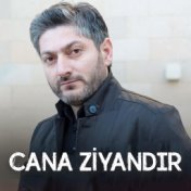 Cana Ziyandır