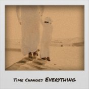 Time Changes Everything