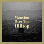 Mansion Over The Hilltop