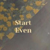 Start Even