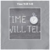 Time Will Tell