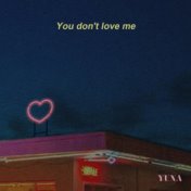 You don't love me