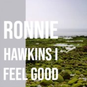 Ronnie Hawkins I feel good
