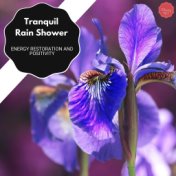 Tranquil Rain Shower - Energy Restoration And Positivity