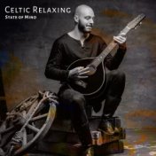 Celtic Relaxing State of Mind: Celtic Mindfulness, Calm Spiritual Practices, Celtic Relax