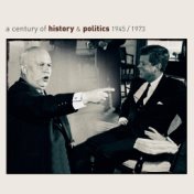 A Century Of History & Politics 1945/1973- Retrospective