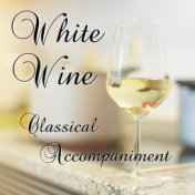 White Wine Classical Accompaniment