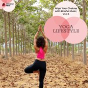 Yoga Lifestyle - Align Your Chakras With Blissful Music, Vol. 8