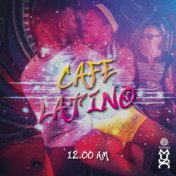 Cafe Latino 12 AM
