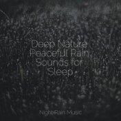Deep Nature Peaceful Rain Sounds for Sleep