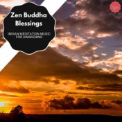 Zen Buddha Blessings - Indian Meditation Music For Awakening