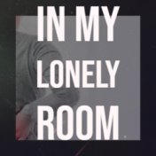 In My Lonely Room