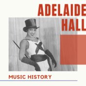 Adelaide Hall - Music History