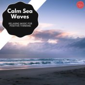 Calm Sea Waves - Relaxing Music For Positive Thinking