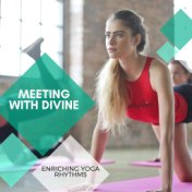 Meeting With Divine - Enriching Yoga Rhythms
