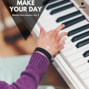 Make Your Day: Melodic Piano Sessions, Vol. 4