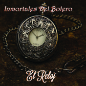 El Reloj (Inmortales del Bolero)