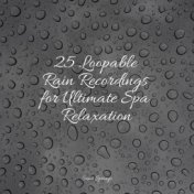 25 Loopable Rain Recordings for Ultimate Spa Relaxation