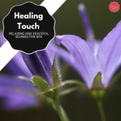 Healing Touch - Relaxing And Peaceful Sounds For Spa