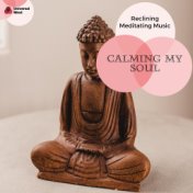 Calming My Soul - Reclining Meditating Music
