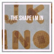 The Shape I M In