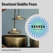 Devotional Buddha Peace: Intensifying Calm for Meditation, Vol. 6