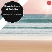 Boost Balance & Stability - Tranquility For Mind