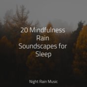 20 Mindfulness Rain Soundscapes for Sleep