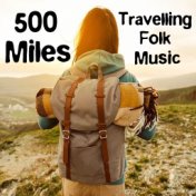 500 Miles Travelling Folk Music