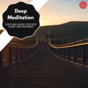 Deep Meditation - Soothing Music For Deep Sleep And Insomnia