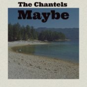 The Chantels  Maybe