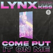 Come Put It On Me (feat. Kris Kiss)