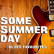 Some Summer Day Blues Favourites