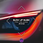 Slow Up Music For Car 2024 #002