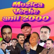 Muzica Veche anii 2000