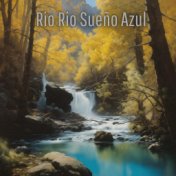 Rio Rio Sueño Azul