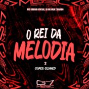 O Rei da Melodia 2 - Super Slowed