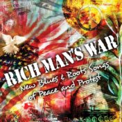 Rich Man's War - New Blues and Roots Songs of Peace and Protest