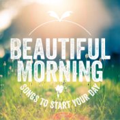 Beautiful Morning: Songs to Start Your Day